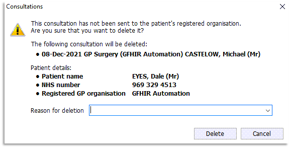 Image of the message that appears when a consultation is deleted.  Patient details are included and a text field names Reason for deletion.  Click Delete once entered.